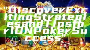 "Discover Exciting Strategies and Tips for IDN Poker Success"