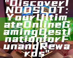 "Discover INDOSLOT: Your Ultimate Online Gaming Destination for Fun and Rewards"