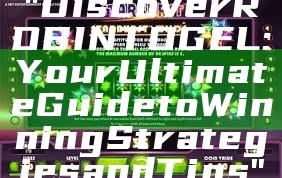 "Discover ROBINTOGEL: Your Ultimate Guide to Winning Strategies and Tips"