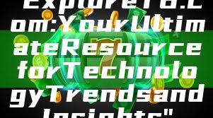 "Explore T6.com: Your Ultimate Resource for Technology Trends and Insights"