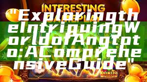 "Exploring the Intriguing World of Angtoto: A Comprehensive Guide"