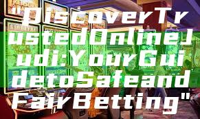 "Discover Trusted Online Judi: Your Guide to Safe and Fair Betting"