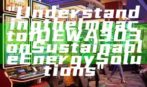 "Understanding the Impact of DEWA 303 on Sustainable Energy Solutions"