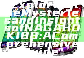 "Exploring the Mysteries and Insights of NAGAHOKI88: A Comprehensive Guide"