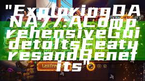 "Exploring DANA77: A Comprehensive Guide to Its Features and Benefits"