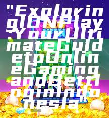 "Exploring IDN Play: Your Ultimate Guide to Online Gaming and Betting in Indonesia"