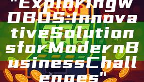 "Exploring WDBOS: Innovative Solutions for Modern Business Challenges"