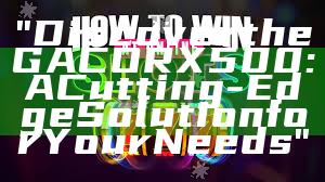 "Discover the GACORX500: A Cutting-Edge Solution for Your Needs"