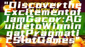 "Discover the Excitement of Jam Gacor: A Guide to Winning at Pragmatic Slot Games"