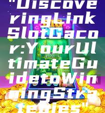 "Discovering Link Slot Gacor: Your Ultimate Guide to Winning Strategies"