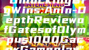"Unlocking Big Wins: An In-Depth Review of Gates of Olympus 1000 Gacor Gameplay"