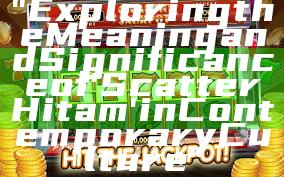 "Exploring the Meaning and Significance of 'Scatter Hitam' in Contemporary Culture"