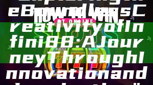 "Exploring the Boundless Creativity of Infini88: A Journey Through Innovation and Inspiration"