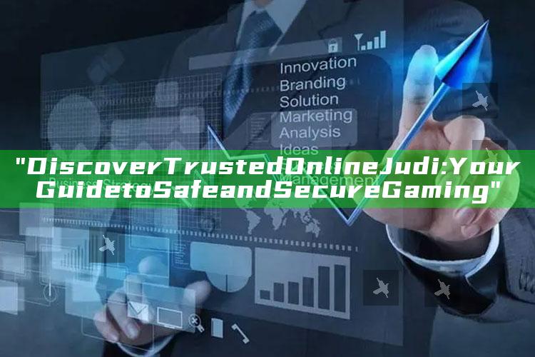 "Discover Trusted Online Judi: Your Guide to Safe and Secure Gaming"